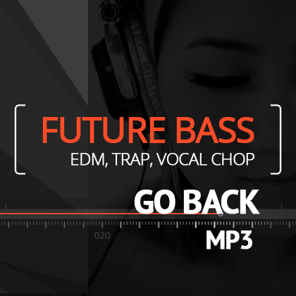 Go Back - Future Bass, EDM, Trap, Vocal Chop