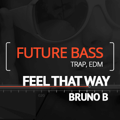 Feel That Way - Future Bass, Trap, EDM